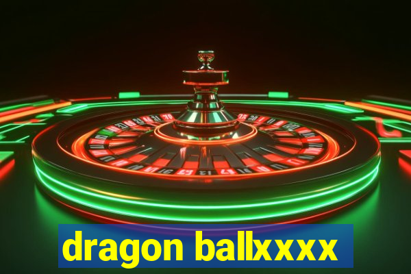 dragon ballxxxx